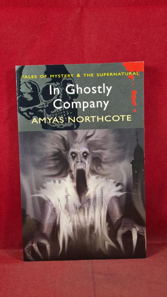 Amyas Northcote - In Ghostly Company, Wordsworth Editions, 2010, Paperbacks