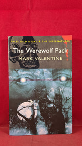 Mark Valentine - The Werewolf Pack, Wordsworth Editions, 2008, Paperbacks