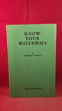Robert Aickman - Know Your Waterways Holidays on Inland Waterways, Coram, no date