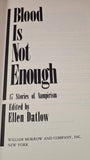 Ellen Datlow - Blood Is Not Enough, William Morrow, 1989, First Edition