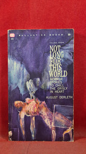 August Derleth - Not Long For This World, Ballantine Books, 1948, Paperbacks