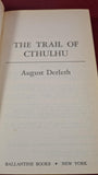 August Derleth - The Trail of Cthulhu, Ballantine Books, 1976, Paperbacks