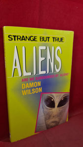 Damon Wilson - Strange But True Aliens, Parragon, 1997, Paperbacks