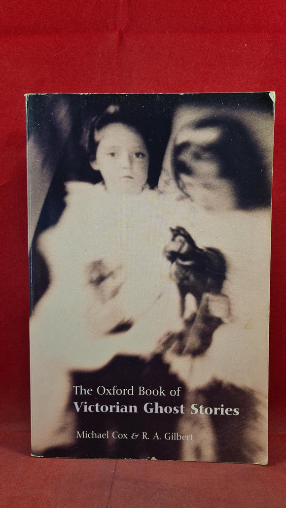 Michael Cox & R A Gilbert - The Oxford Book of Victorian Ghost Stories, 2003, Paperbacks