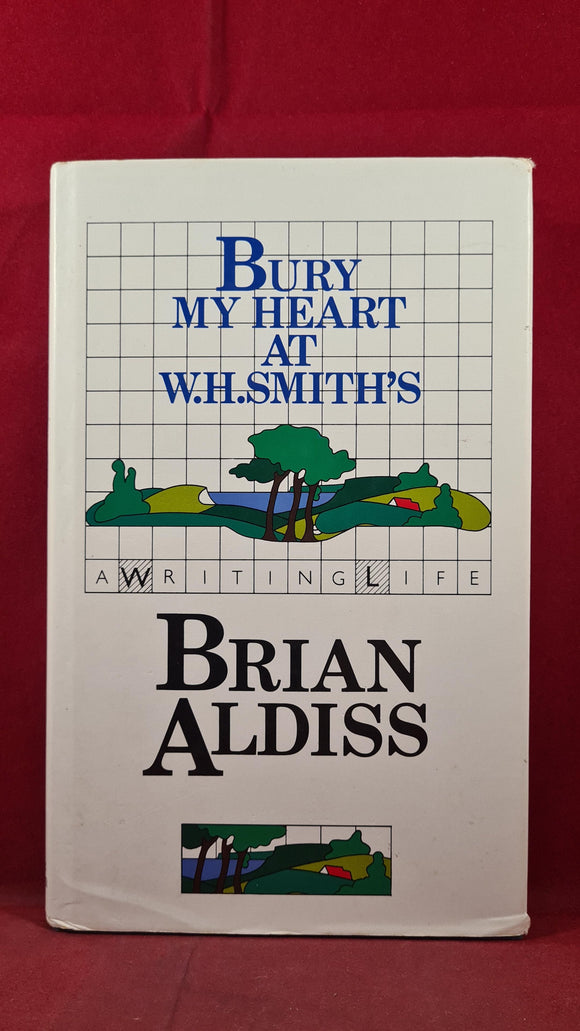 Brian Aldiss - Bury My Heart at W H Smith's, Hodder & Stoughton, 1990