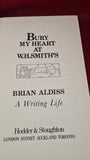 Brian Aldiss - Bury My Heart at W H Smith's, Hodder & Stoughton, 1990