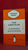 Algernon Blackwood - The Centaur, Penguin Books, 1938, First Edition