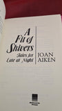 Joan Aiken - A Fit of Shivers, Delacorte Press, 1992, First US Edition