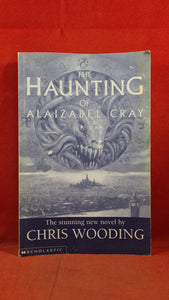 Chris Wooding - The Haunting of Alaizabel Cray, Scholastic, 2001, 1st Edition, Paperbacks