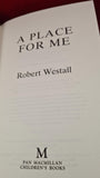 Robert Westall - A Place For Me, Pan Macmillan, 1993