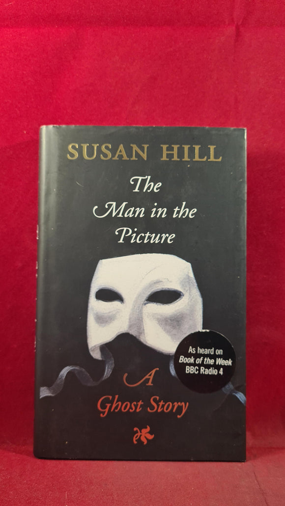 Susan Hill - The Man in the Picture, Profile Books, 2007, 1st UK edition