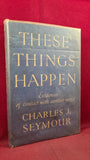 Charles J Seymour - These Things Happen, Odhams Press, no date, First Edition