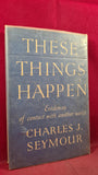 Charles J Seymour - These Things Happen, Odhams Press, no date, First Edition