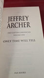 Jeffrey Archer - Only Time Will Tell, Pan Books, 2011, Paperbacks