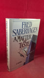 Fred Saberhagen - A Matter of Taste, TOR, 1990, First Edition