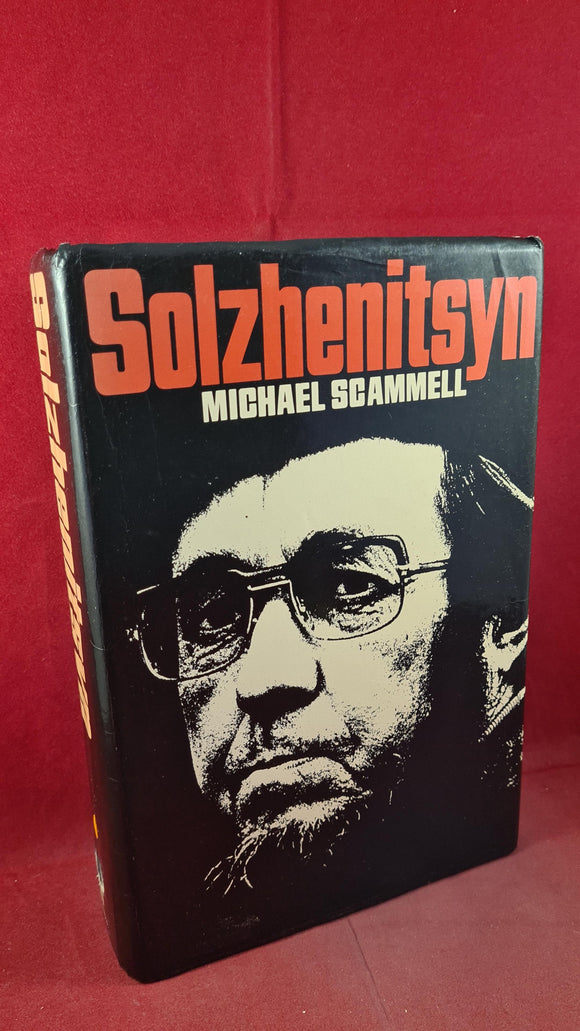 Michael Scammell - Solzhenitsyn, Hutchinson, 1985, A Biography