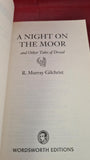 R Murray Gilchrist - A Night on the Moor & Other Tales of Dread, Wordsworth, 2006