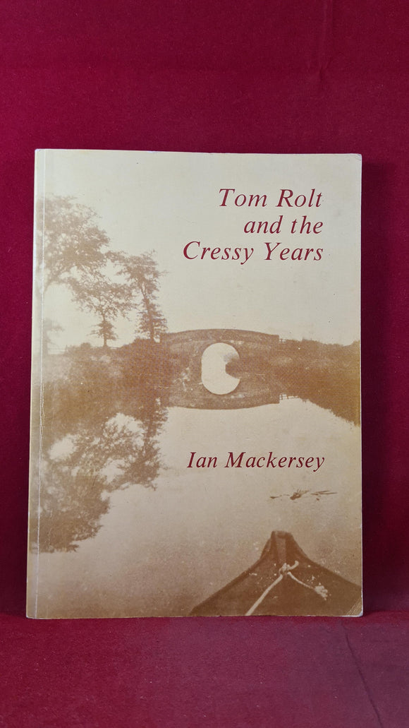 Ian Mackersey - Tom Rolt & the Cressy Years, M & M Baldwin, 1985, Paperbacks