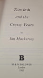 Ian Mackersey - Tom Rolt & the Cressy Years, M & M Baldwin, 1985, Paperbacks