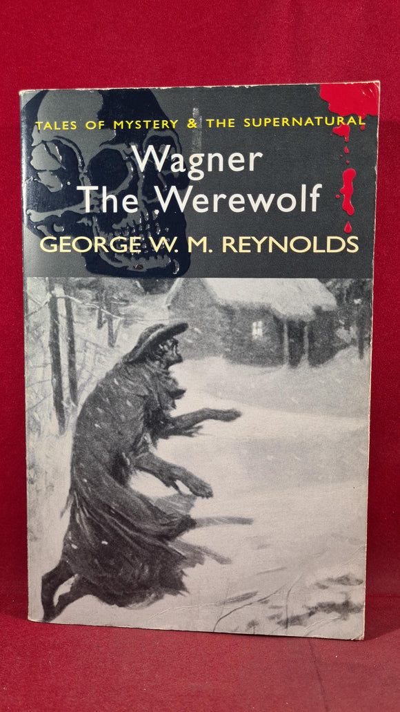 George W M Reynolds - Wagner The Werewolf, Wordsworth, 2006, Paperbacks