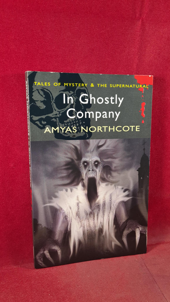 Amyas Northcote - In Ghostly Company, Wordsworth Editions, 2010, Paperbacks