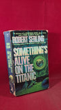 Robert Serling - Something's Alive On The Titanic, First St Martin's Paperbacks, 1993