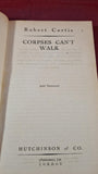 Robert Curtis - Corpses Can't Walk, Hutchinson, Number 38, Paperbacks