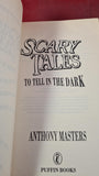 Anthony Masters - Scary Tales, Puffin Books, 1992, Paperbacks