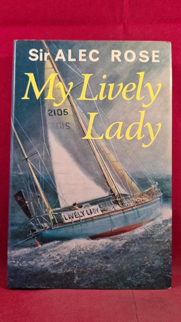 Sir Alec Rose - My Lively Lady, Nautical Publishing, 1968, Inscribed, Signed