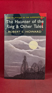 Robert E Howard - The Haunter of the Ring & Other Tales, Wordsworth, 2008, Paperbacks