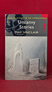 May Sinclair - Uncanny Stories, Wordsworth Editions, 2006, Paperbacks