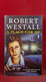 Robert Westall - A Place For Me, Pan Macmillan, 1993, First Paperbacks