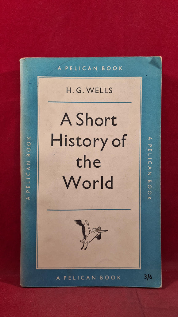 H G Wells - A Short History of the World, Pelican Book, 1956, Paperbacks