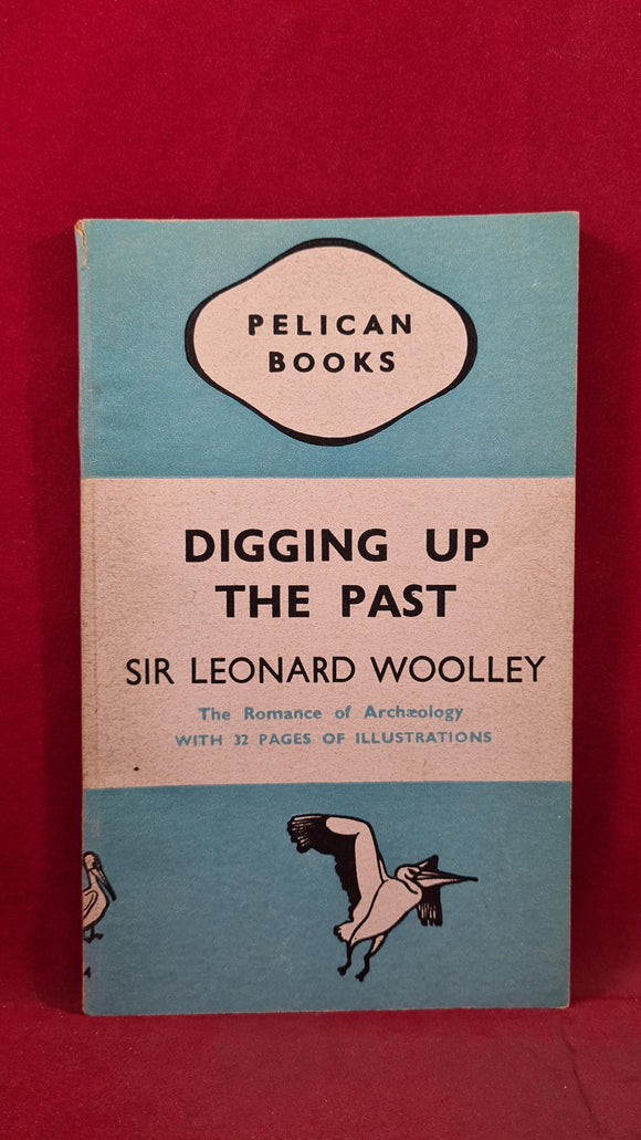 Sir Leonard Woolley - Digging Up The Past, Pelican Books, 1942, Paperbacks