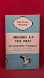 Sir Leonard Woolley - Digging Up The Past, Pelican Books, 1942, Paperbacks