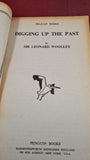 Sir Leonard Woolley - Digging Up The Past, Pelican Books, 1942, Paperbacks