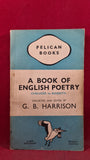 G B Harrison - A Book of English Poetry, Pelican Books, 1945, Paperbacks