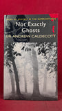 Sir Andrew Caldecott - Not Exactly Ghosts, Wordsworth Editions, 2007, Paperbacks