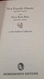 Sir Andrew Caldecott - Not Exactly Ghosts, Wordsworth Editions, 2007, Paperbacks