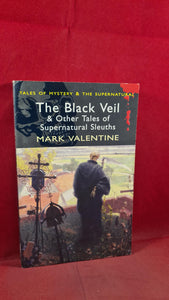 Mark Valentine - The Black Veil & other tales, Wordsworth Editions, 2008, Paperbacks