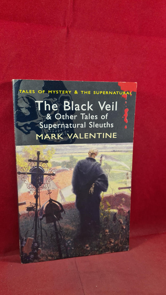 Mark Valentine - The Black Veil & other tales, Wordsworth Editions, 2008, Paperbacks