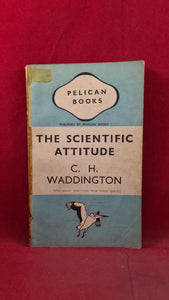 C H Waddington - The Scientific Attitude, Pelican Books, 1941, Paperbacks
