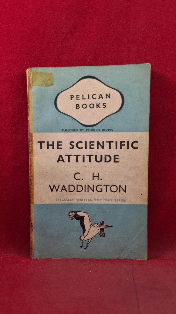 C H Waddington - The Scientific Attitude, Pelican Books, 1941, Paperbacks