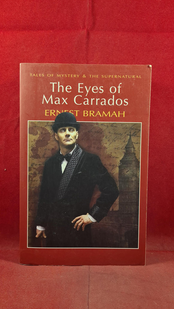Ernest Bramah - The Eyes of Max Carrados, Wordsworth Editions, 2013, Paperbacks