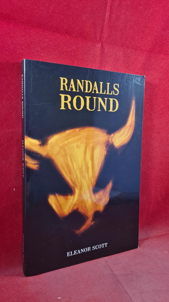 Eleanor Scott - Randalls Round, First Oleander Press, 2010, Paperbacks