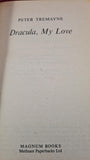 Peter Tremayne - Dracula, My Love, Magnum Books, 1980, Paperbacks