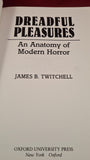 James B Twitchell - Dreadful Pleasures, Oxford University, 1988, Paperbacks