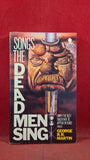 George R R Martin - Songs The Dead Men Sing, Sphere Books, 1986, Paperbacks