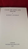 Robert Aickman - Tales of Love and Death, Victor Gallancz, 1977, First Edition