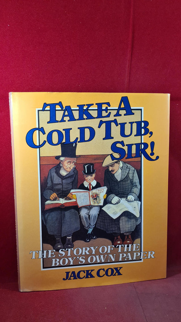 Jack Cox - Take a Cold Tub, Sir! - Story of the Boy's Own Paper, Lutterworth Press, 1982